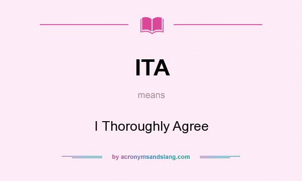 What does ITA mean? It stands for I Thoroughly Agree