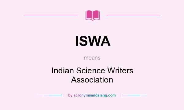 What does ISWA mean? It stands for Indian Science Writers Association