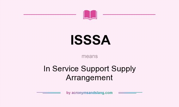 What does ISSSA mean? It stands for In Service Support Supply Arrangement