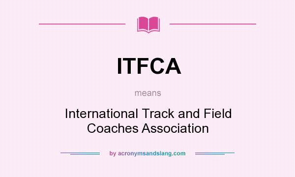 What does ITFCA mean? It stands for International Track and Field Coaches Association