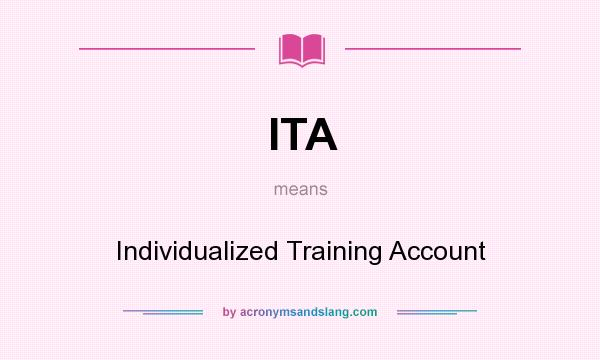What does ITA mean? It stands for Individualized Training Account