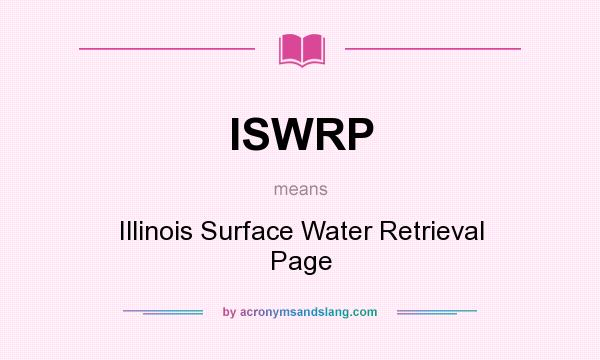 What does ISWRP mean? It stands for Illinois Surface Water Retrieval Page