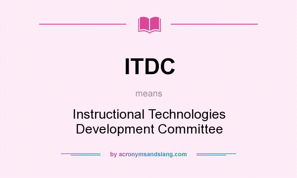 What does ITDC mean? It stands for Instructional Technologies Development Committee