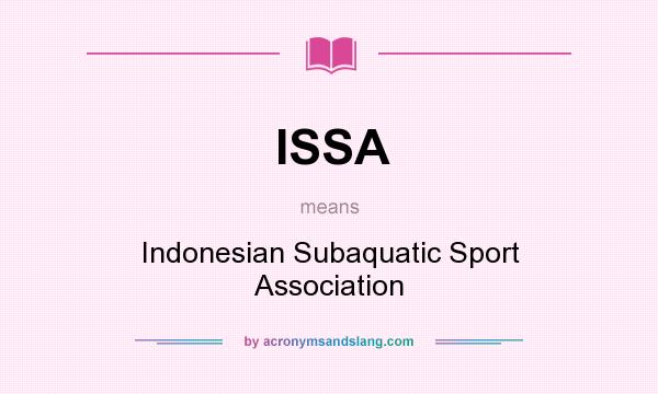 What does ISSA mean? It stands for Indonesian Subaquatic Sport Association