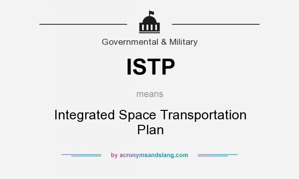 What does ISTP mean? It stands for Integrated Space Transportation Plan
