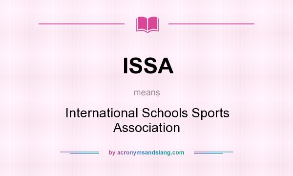 What does ISSA mean? It stands for International Schools Sports Association