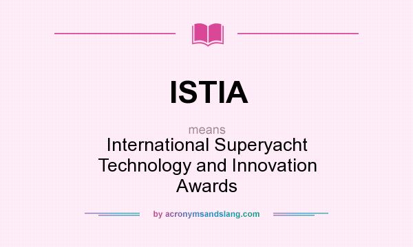 What does ISTIA mean? It stands for International Superyacht Technology and Innovation Awards