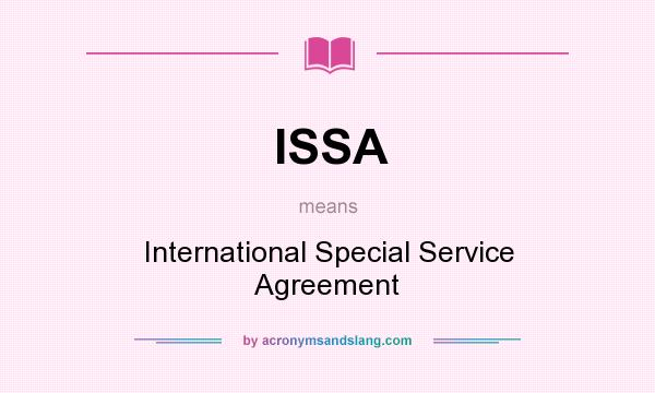 What does ISSA mean? It stands for International Special Service Agreement