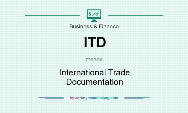 What does ITD mean? It stands for International Trade Documentation