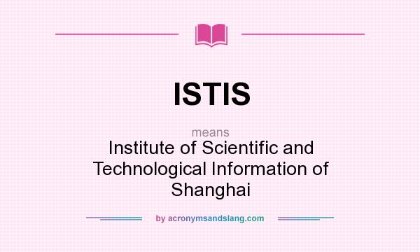 What does ISTIS mean? It stands for Institute of Scientific and Technological Information of Shanghai