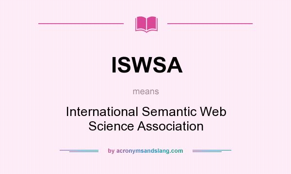 What does ISWSA mean? It stands for International Semantic Web Science Association