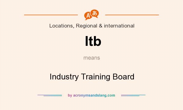 What does Itb mean? It stands for Industry Training Board