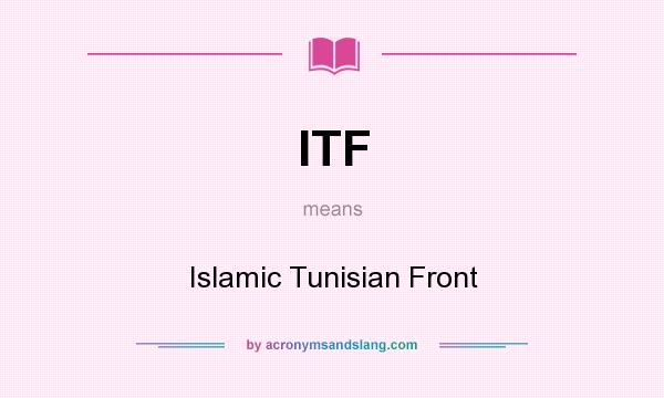 What does ITF mean? It stands for Islamic Tunisian Front