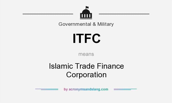 What does ITFC mean? It stands for Islamic Trade Finance Corporation