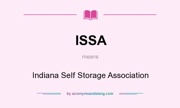 What does ISSA mean? It stands for Indiana Self Storage Association