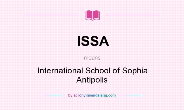 What does ISSA mean? It stands for International School of Sophia Antipolis