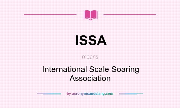 What does ISSA mean? It stands for International Scale Soaring Association