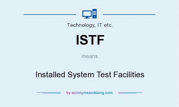 What does ISTF mean? It stands for Installed System Test Facilities