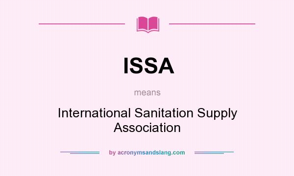 What does ISSA mean? It stands for International Sanitation Supply Association