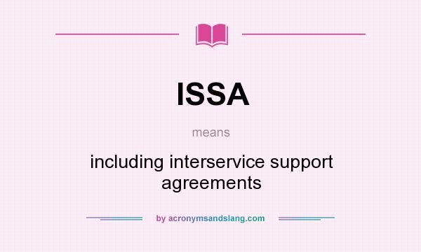 What does ISSA mean? It stands for including interservice support agreements