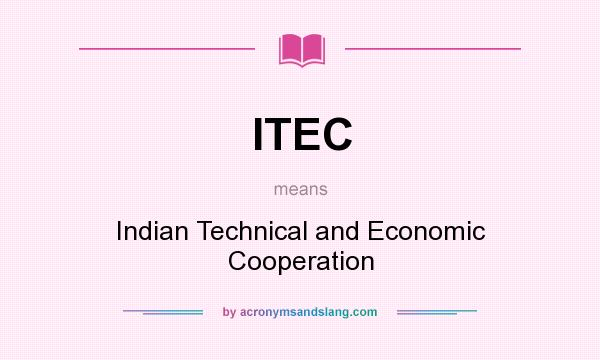 What does ITEC mean? It stands for Indian Technical and Economic Cooperation