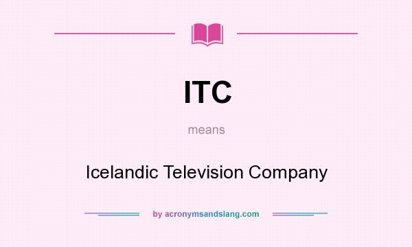 What does ITC mean? It stands for Icelandic Television Company