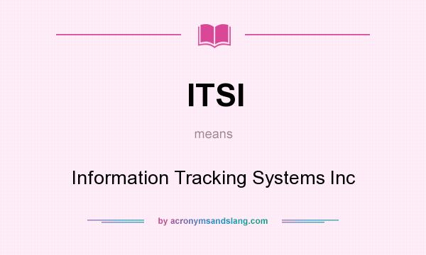 What does ITSI mean? It stands for Information Tracking Systems Inc