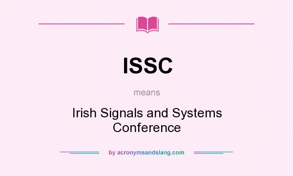 What does ISSC mean? It stands for Irish Signals and Systems Conference