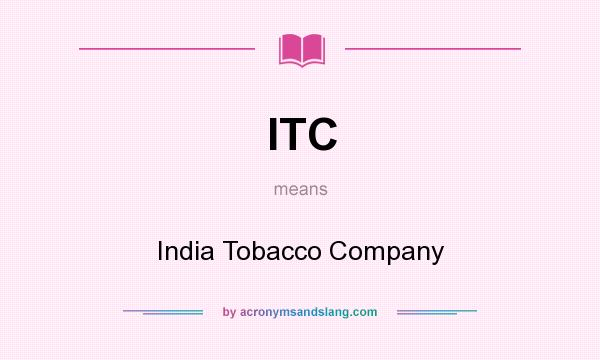 What does ITC mean? It stands for India Tobacco Company