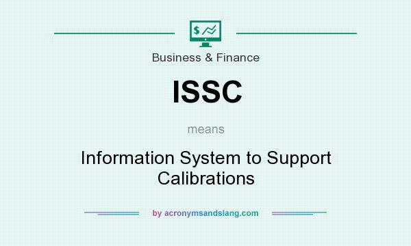 What does ISSC mean? It stands for Information System to Support Calibrations