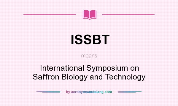What does ISSBT mean? It stands for International Symposium on Saffron Biology and Technology
