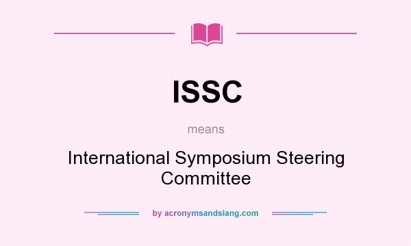 What does ISSC mean? It stands for International Symposium Steering Committee