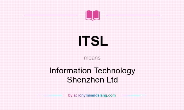 What does ITSL mean? It stands for Information Technology Shenzhen Ltd