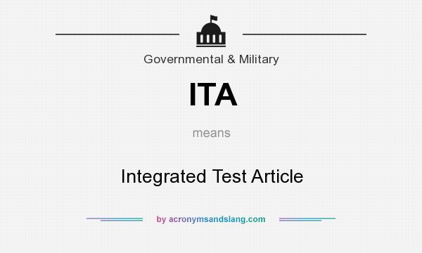 What does ITA mean? It stands for Integrated Test Article