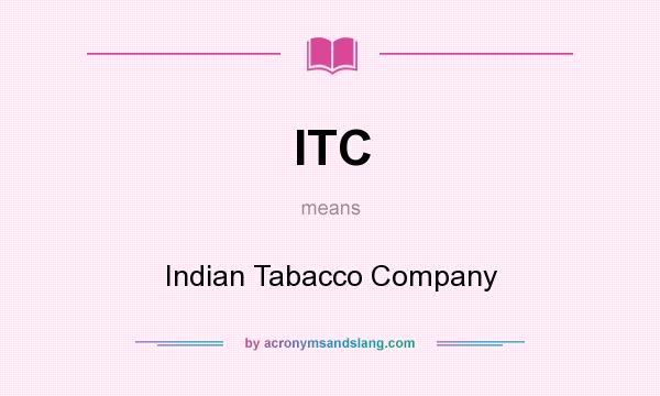 What does ITC mean? It stands for Indian Tabacco Company