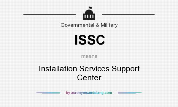 What does ISSC mean? It stands for Installation Services Support Center