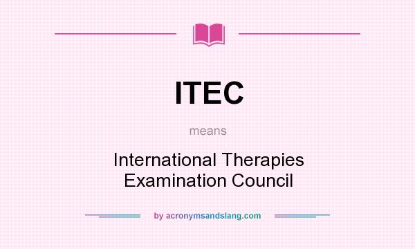 What does ITEC mean? It stands for International Therapies Examination Council