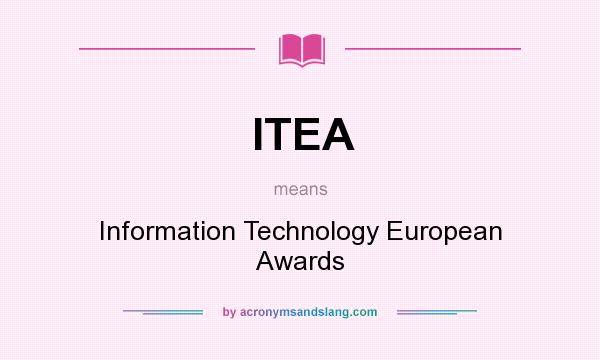 What does ITEA mean? It stands for Information Technology European Awards