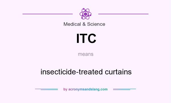 What does ITC mean? It stands for insecticide-treated curtains