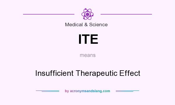 What does ITE mean? It stands for Insufficient Therapeutic Effect