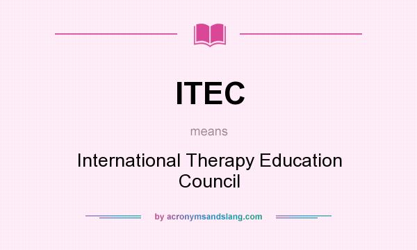 What does ITEC mean? It stands for International Therapy Education Council