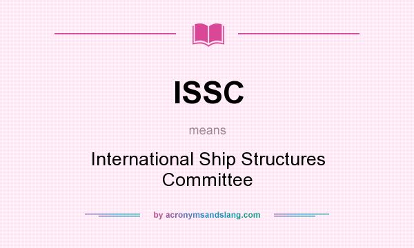 What does ISSC mean? It stands for International Ship Structures Committee