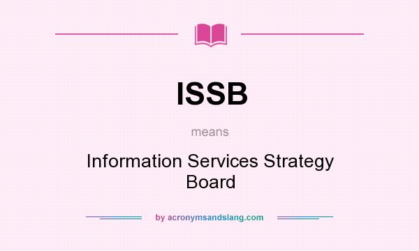 What does ISSB mean? It stands for Information Services Strategy Board