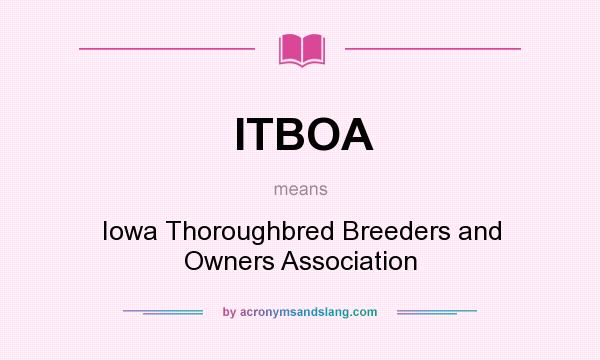 What does ITBOA mean? It stands for Iowa Thoroughbred Breeders and Owners Association