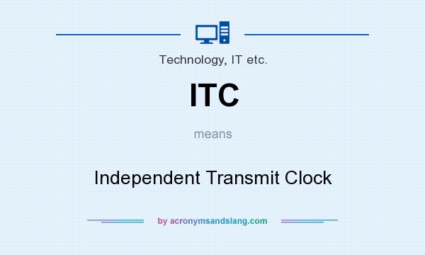 What does ITC mean? It stands for Independent Transmit Clock