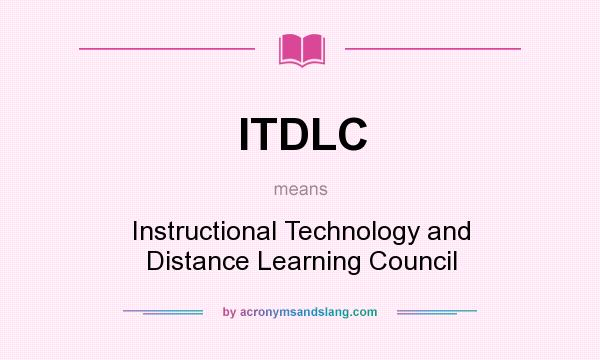 What does ITDLC mean? It stands for Instructional Technology and Distance Learning Council