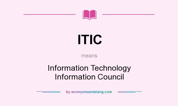 What does ITIC mean? It stands for Information Technology Information Council