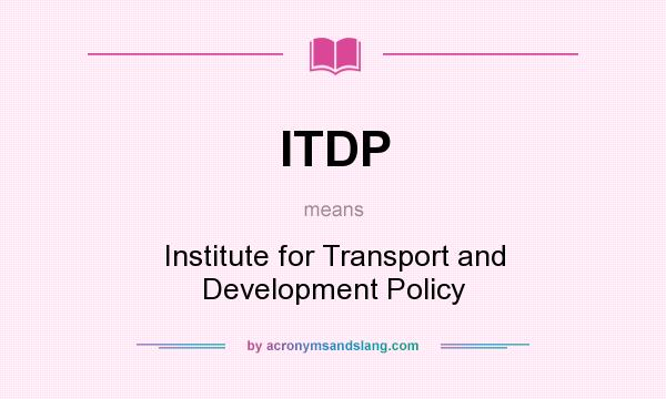 What does ITDP mean? It stands for Institute for Transport and Development Policy