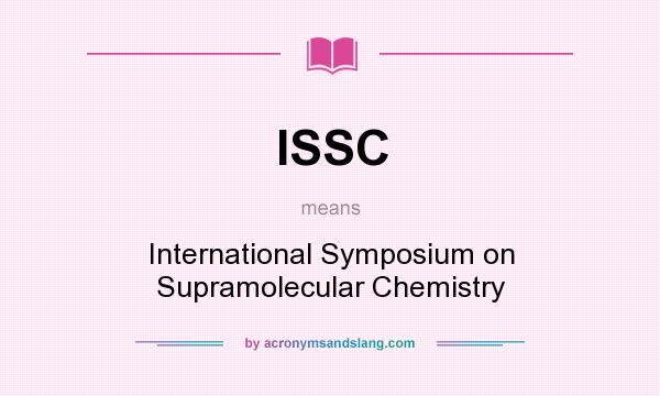 What does ISSC mean? It stands for International Symposium on Supramolecular Chemistry