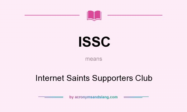 What does ISSC mean? It stands for Internet Saints Supporters Club